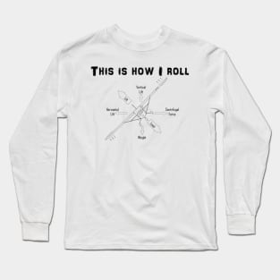 This is How I Roll High Wing Aircraft Long Sleeve T-Shirt